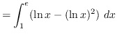 $ = \displaystyle { \int_{1}^{e} (\ln x - (\ln x)^{2}) \ dx } $