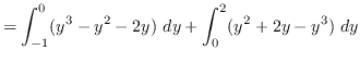 $ = \displaystyle { \int_{-1}^{0} (y^{3} - y^{2} - 2y) \ dy +
\int_{0}^{2} (y^{2}+2y - y^{3}) \ dy } $
