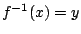 $f^{-1}(x)=y$