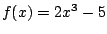 $f(x)=2x^3-5$