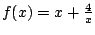 $f(x)=x+\frac{4}{x}$