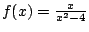 $f(x)=\frac{x}{x^2-4}$